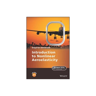 Introduction to Nonlinear Aeroelasticity - (Aerospace) by Grigorios Dimitriadis (Hardcover)