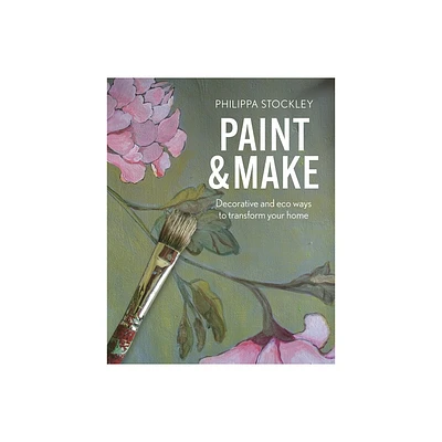 Paint and Make - by Philippa Stockley (Hardcover)