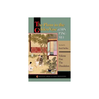 The Plum in the Golden Vase Or, Chin PIng Mei, Volume Five - (Princeton Library of Asian Translations) Annotated by David Tod Roy (Paperback)