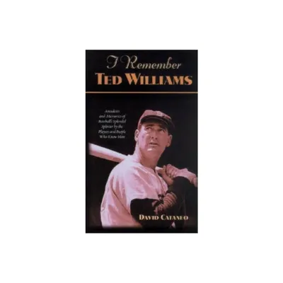 I Remember Ted Williams - by David Cataneo (Hardcover)