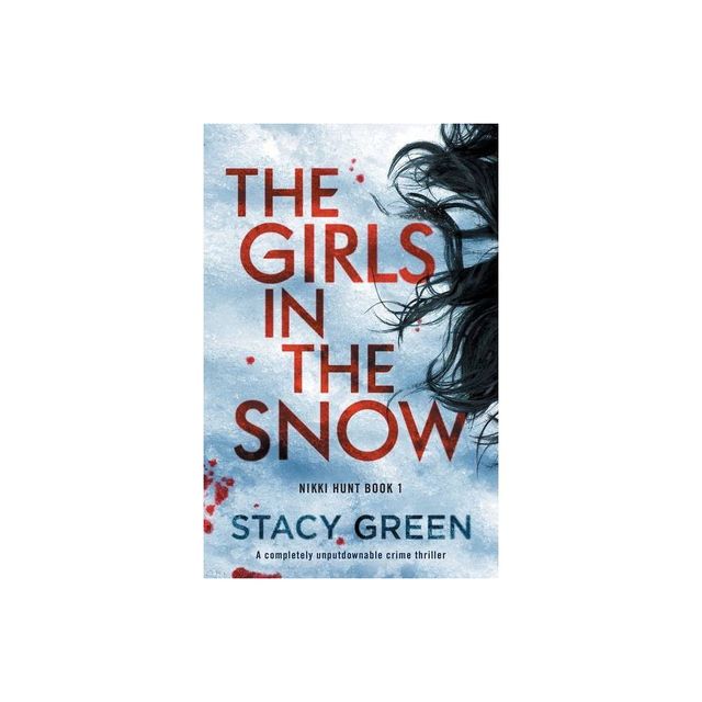 The Girls in the Snow - (Nikki Hunt) by Stacy Green (Paperback)