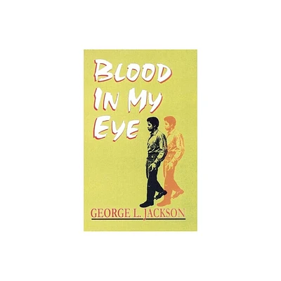 Blood in My Eye - by George L Jackson (Paperback)