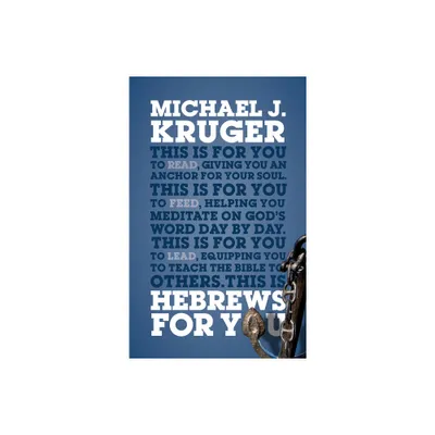 Hebrews for You - (Gods Word for You) by Michael J Kruger (Paperback)