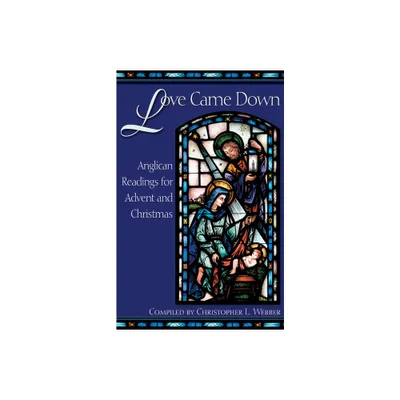 Love Came Down - by Christopher L Webber (Paperback)