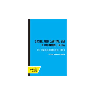 Caste and Capitalism in Colonial India - by David West Rudner (Paperback)