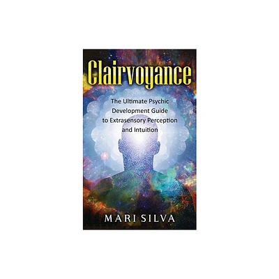 Clairvoyance - by Mari Silva (Hardcover)