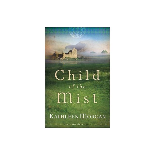 Child of the Mist - (These Highland Hills) by Kathleen Morgan (Paperback)