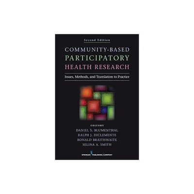 Community-Based Participatory Health Research - 2nd Edition by Daniel S Blumenthal & Ralph J Diclemente & Ronald Braithwaite & Selina Smith