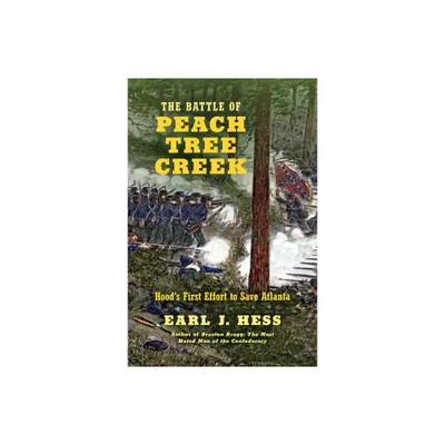 The Battle of Peach Tree Creek - (Civil War America) by Earl J Hess (Paperback)