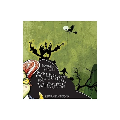 Madam Hitchs School for Witches - (Ms. Witch Chronicles) by Edward W Boyd (Hardcover)