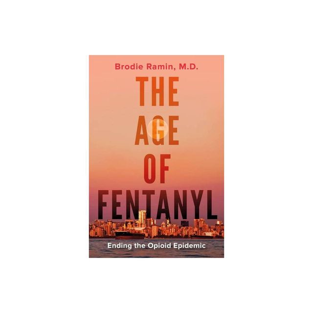 The Age of Fentanyl - by Brodie Ramin (Paperback)