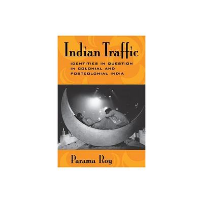 Indian Traffic - by Parama Roy (Paperback)