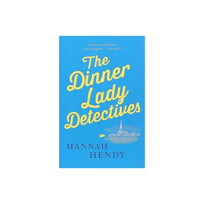 The Dinner Lady Detectives - by Hannah Hendy (Paperback)