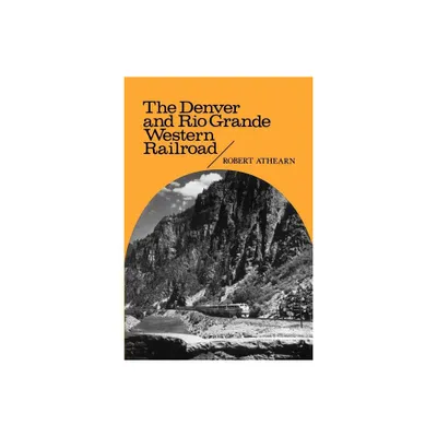 The Denver and Rio Grande Western Railroad - (Regents Restoration Drama Series) by Robert G Athearn (Paperback)