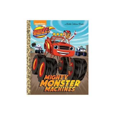 Mighty Monster Machines (Blaze and the Monster Machines) - (Little Golden Book) by Golden Books (Hardcover)