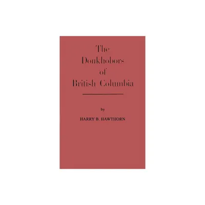 Doukhobors of British Columbia - by Harry Bertram Hawthorn & Doukhobor Research Committee (Hardcover)