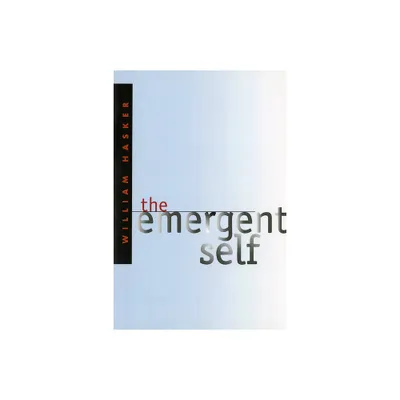 The Emergent Self - by William Hasker (Paperback)