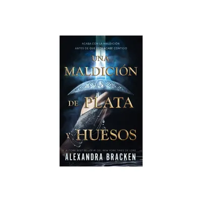 Una Maldicion de Plata Y Huesos - by Alexandra Bracken (Paperback)