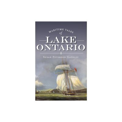 Maritime Tales of Lake Ontario - by Susan Peterson Gateley (Paperback)