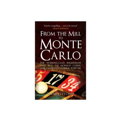 From the Mill to Monte Carlo - by Anne Fletcher (Paperback)