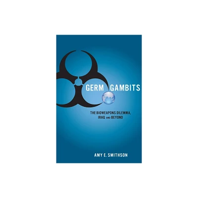 Germ Gambits - (Stanford Security Studies) by Amy Smithson (Paperback)