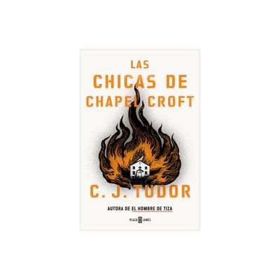 Las Chicas de Chapel Croft / The Burning Girls - by C J Tudor (Paperback)