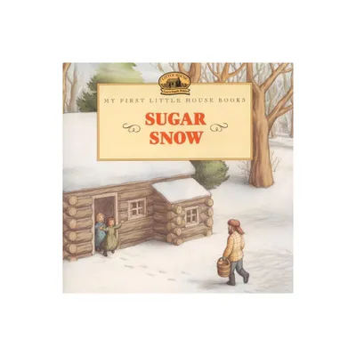 Sugar Snow - (Little House Picture Book) by Laura Ingalls Wilder (Paperback)