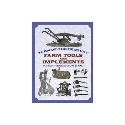 Turn-Of-The-Century Farm Tools and Implements - (Dover Pictorial Archives) by Henderson & Co (Paperback)