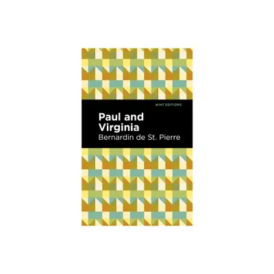 Paul and Virginia - (Mint Editions (Literary Fiction)) by Bernardin De Saint-Pierre (Paperback)