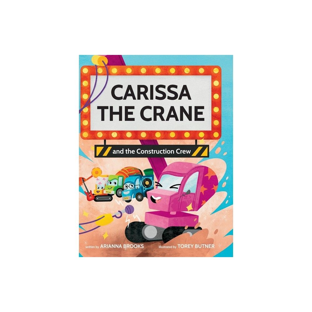 Happiness Forward LLC Carissa The Crane and the Construction Crew - by  Arianna Brooks (Hardcover) | Pacific City