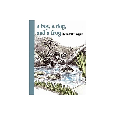 A Boy, a Dog, and a Frog - by Mercer Mayer (Hardcover)