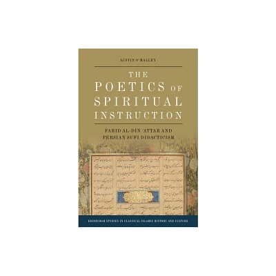 The Poetics of Spiritual Instruction - (Edinburgh Studies in Classical Islamic History and Culture) by Austin OMalley (Paperback)