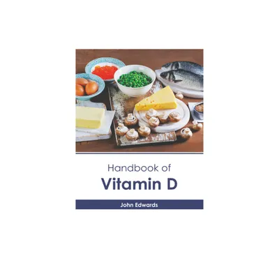 Handbook of Vitamin D - by John Edwards (Hardcover)