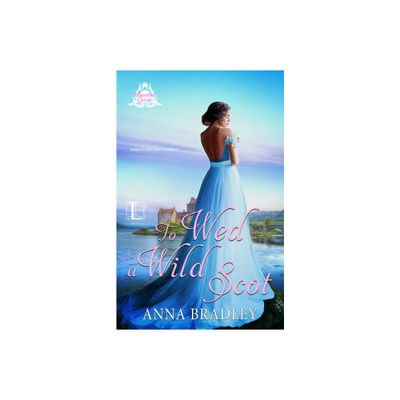 To Wed a Wild Scot - (Besotted Scots) by Anna Bradley (Paperback)