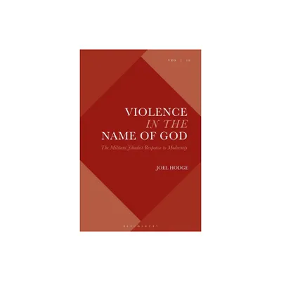 Violence in the Name of God - (Violence, Desire, and the Sacred) by Joel Hodge (Paperback)