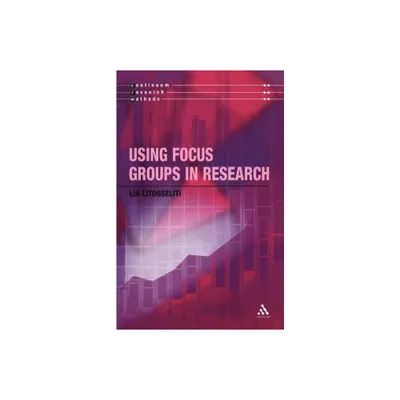 Using Focus Groups in Research - (Continuum Research Methods) by Lia Litosseliti (Paperback)