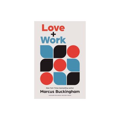 Love and Work - by Marcus Buckingham (Hardcover)