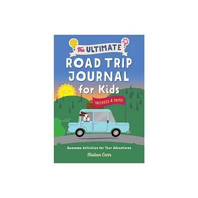 The Ultimate Road Trip Journal for Kids - by Kailan Carr (Paperback)