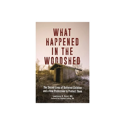 What Happened in the Woodshed - by Lawrence Ricci (Hardcover)