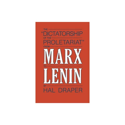 Dictatorship of Proletariat - by Hal Draper (Paperback)