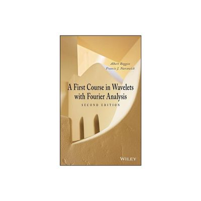 Wavelets with Fourier Analysis - 2nd Edition by Albert Boggess & Francis J Narcowich (Hardcover)