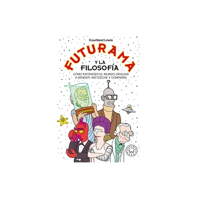 Futurama Y La Filosofa - by Courtland Lewis (Paperback)