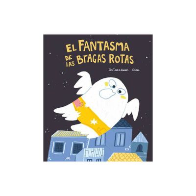 El Fantasma de Las Bragas Rotas - (Monstruosos) by Jos Carlos Andrs (Hardcover)