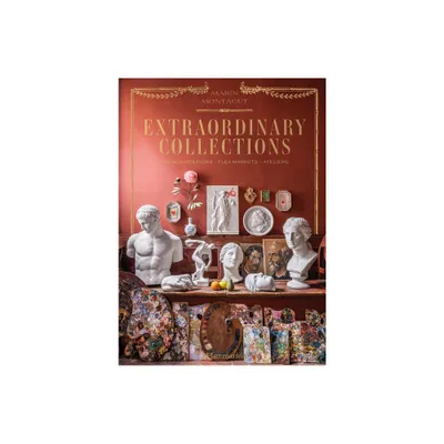 Extraordinary Collections - by Marin Montagut (Hardcover)