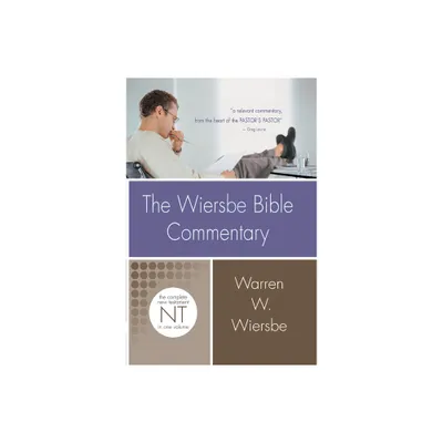 The Wiersbe Bible Commentary: New Testament - by Warren W Wiersbe (Hardcover)