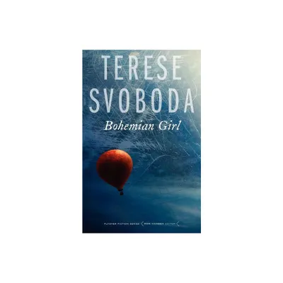 Bohemian Girl - (Flyover Fiction) by Terese Svoboda (Paperback)