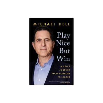 Play Nice But Win - by Michael Dell & James Kaplan (Hardcover)