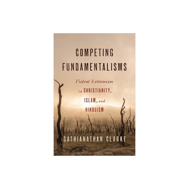 Competing Fundamentalisms - by Sathianathan Clarke (Paperback)