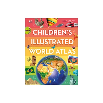 Childrens Illustrated World Atlas - (DK Childrens Illustrated Reference) by DK (Hardcover)