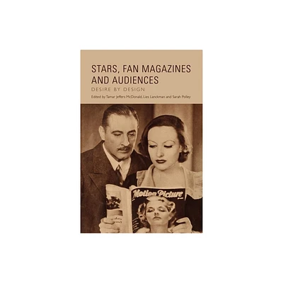 Stars, Fan Magazines and Audiences - by Tamar Jeffers McDonald & Lies Lanckman & Sarah Polley (Hardcover)